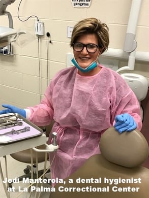  Jodi Manterola, a dental hygienist at La Palma Correctional Center
